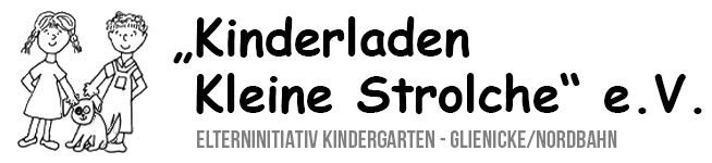 "Kinderladen Kleine Strolche" e.V.